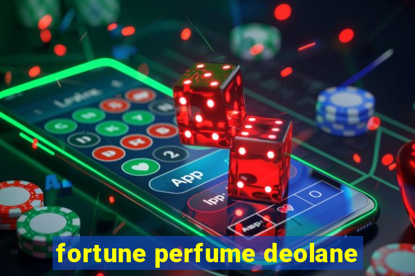 fortune perfume deolane